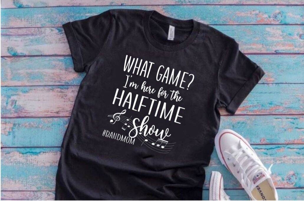 "What Game? I'm Here For The Halftime Show" Band Mom T-Shirt (Choose Your Colors)
