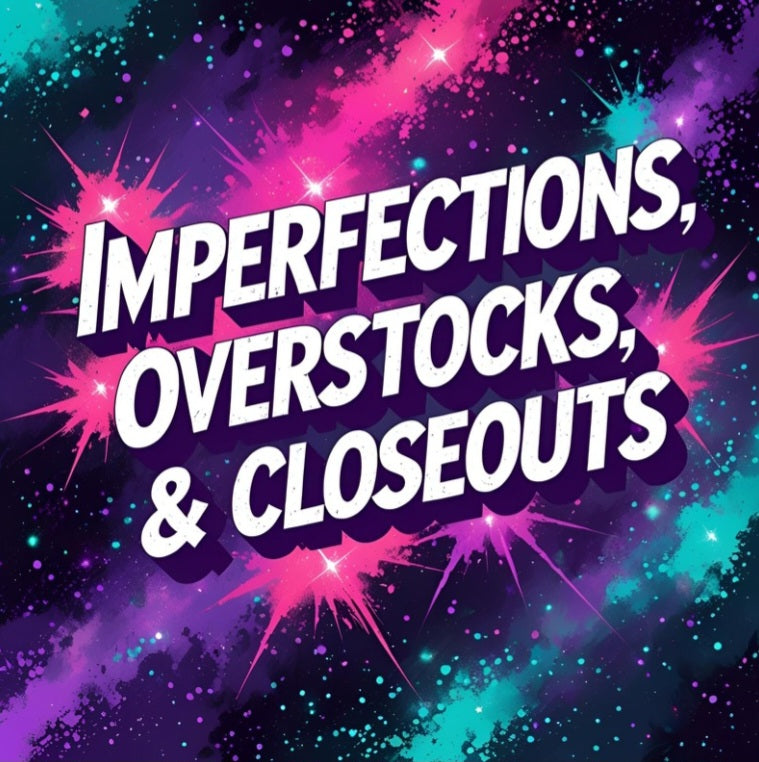 Imperfections, Overstocks, & Closeouts