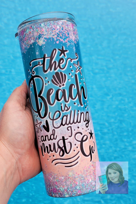 "The Beach is Calling and I Must Go" Tumbler