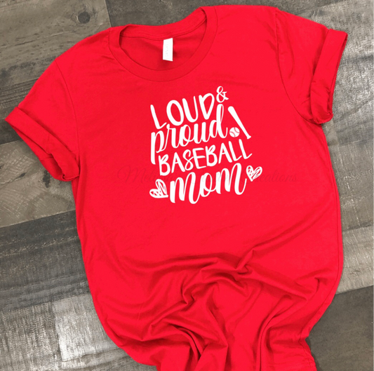 Loud &amp; Proud Baseball Mom T-Shirt (Choose your colors)