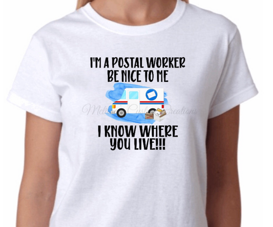 "I'm A Postal Worker, Be Nice To Me" T-Shirt