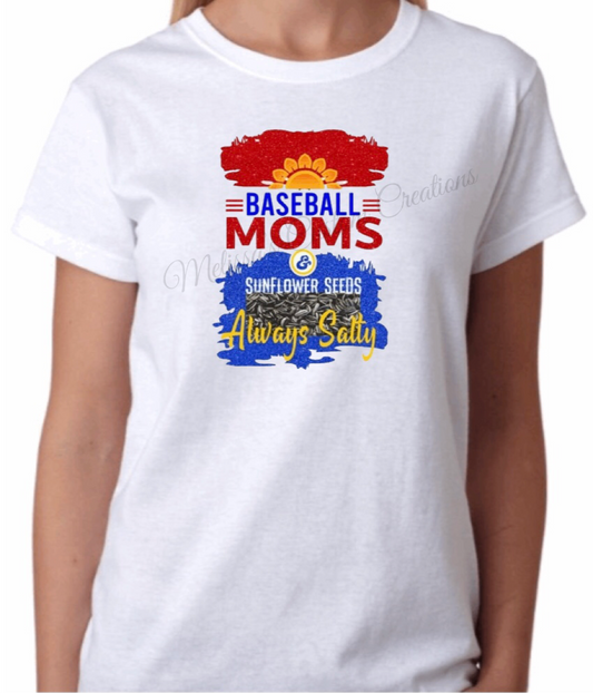 "Baseball Moms &amp; Sunflower Seeds Always Salty" T-Shirt