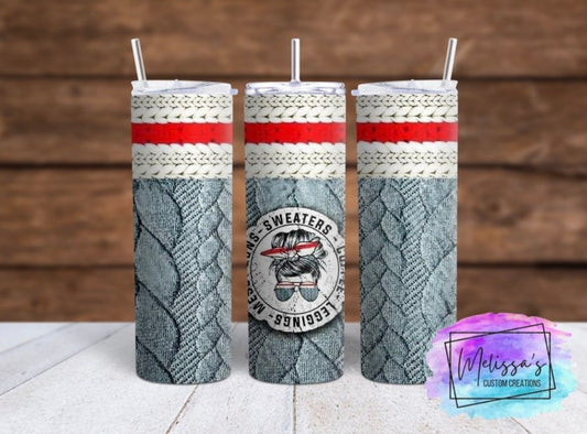Sweaters, Coffee, Leggings, Messy Buns Tumbler