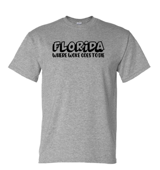 "Florida, Where Woke Goes to Die" T-Shirt