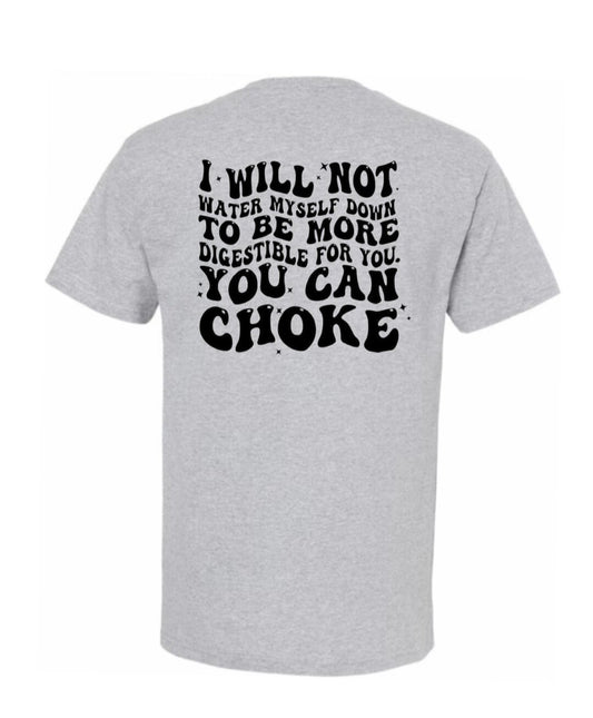 "I Will Not Water Myself Down" T-Shirt