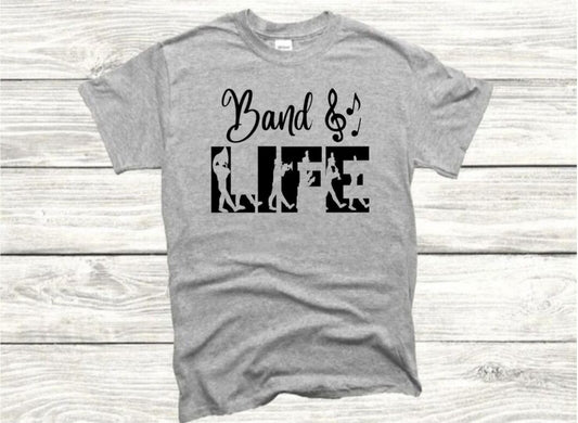 Band Life T-Shirt (Choose Your Colors)